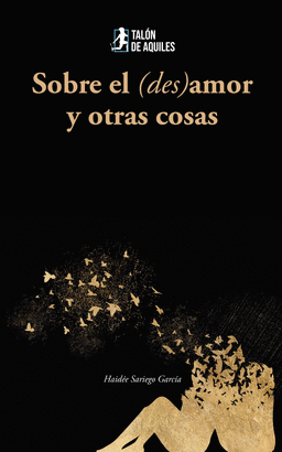 SOBRE EL DESAMOR Y OTRAS COSAS