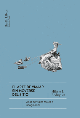 ARTE DE VIAJAR SIN MOVERSE DEL SITIO EL