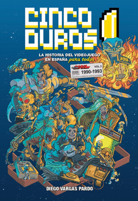 CINCO DUROS LA HISTORIA DEL VIDEOJUEGO EN ESPAÑA PARA TODOS VOL. 3