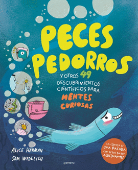 PECES PEDORROS Y OTROS 49 DESCUBRIMIENTOS CIENTIFICOS PARA MENTES CURIOSAS