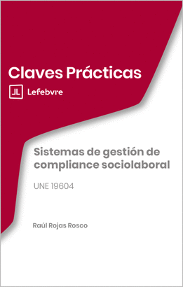 CLAVES PRACTICAS SISTEMAS DE GESTION DE COMPLIANCE SOCIOLABORAL UNE 19604