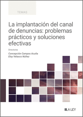 IMPLANTACION DEL CANAL DE DENUNCIAS PROBLEMAS PRACTICOS Y SOLUCIONES EFECTIVAS LA