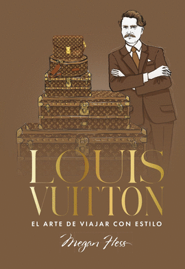 LOUIS VUITTON EL ARTE DE VIAJAR CON ESTILO