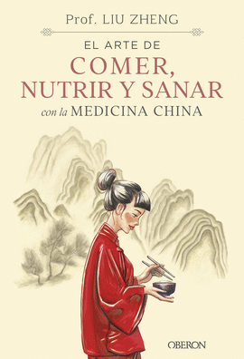 ARTE DE COMER NUTRIR Y SANAR CON LA MEDICINA CHINA EL