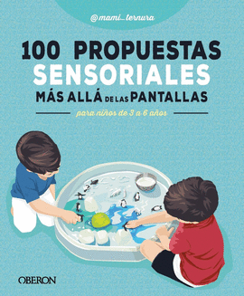 100 PROPUESTAS SENSORIALES MAS ALLA DE LAS PANTALLAS