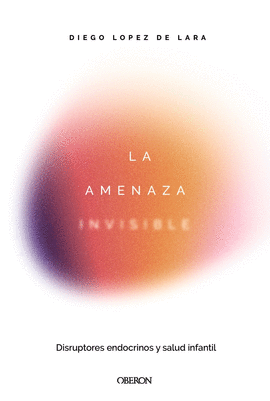 AMENAZA INVISIBLE DISRUPTORES ENDOCRINOS Y SALUD INFANTIL LA