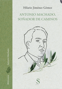 ANTONIO MACHADO SOÑADOR DE CAMINOS