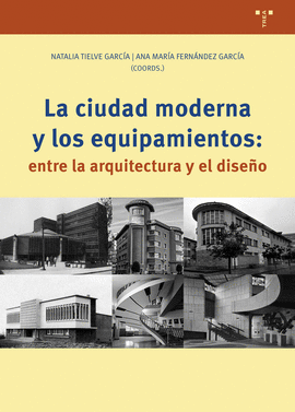 CIUDAD MODERNA Y LOS EQUIPAMIENTOS ENTRE LA ARQUITECTURA Y EL DISEÑO LA