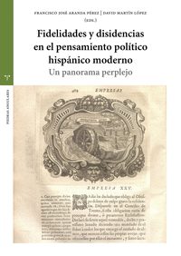 FIDELIDADES Y DISIDENCIAS EN EL PENSAMIENTO POLITICO HISPANICO MODERNO