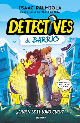 DETECTIVES DE BARRIO 01 QUIEN ES EL LORO CULO