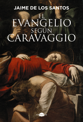 EVANGELIO SEGUN CARAVAGGIO EL