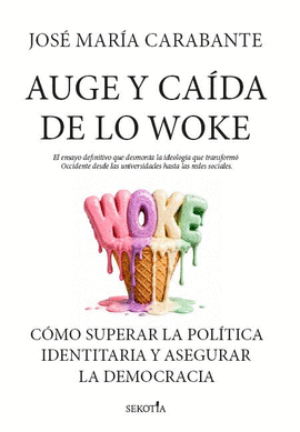 AUGE Y CAIDA DE LO WOKE