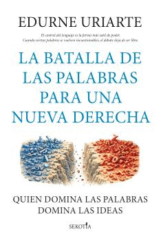 BATALLA DE LAS PALABRAS PARA UNA NUEVA DERECHA LA