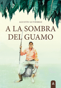 A LA SOMBRA DEL GUAMO