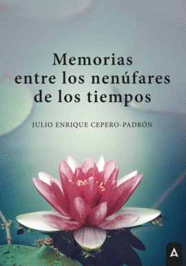 MEMORIAS ENTRE LOS NENÚFARES DE LOS TIEMPOS