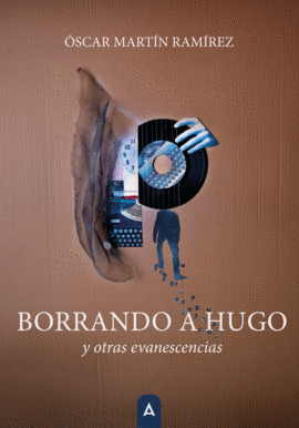 BORRANDO A HUGO Y OTRAS EVANESCENCIAS