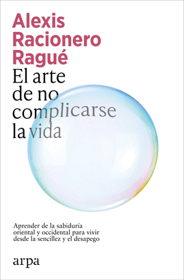 ARTE DE NO COMPLICARSE LA VIDA EL