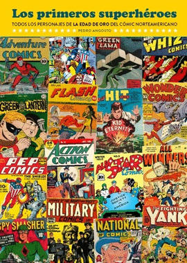 PRIMEROS SUPERHEROES TODOS LOS PERSONAJES DE LA EDAD DE ORO DEL COMIC NORTEAMERICANO LOS