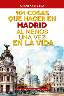 101 COSAS QUE HACER EN MADRID AL MENOS UNA VEZ EN LA VIDA
