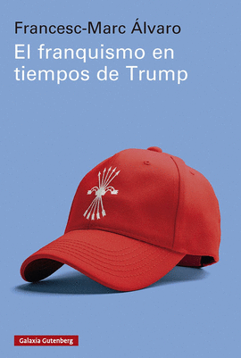 FRANQUISMO EN TIEMPOS DE TRUMP EL