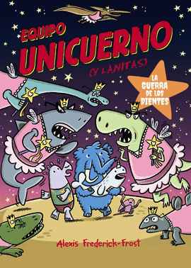 EQUIPO UNICUERNO 03 LA GUERRA DE LOS DIENTES