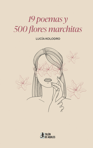 19 POEMAS Y 500 FLORES MARCHITAS
