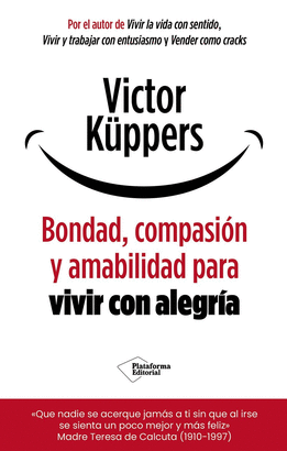 BONDAD COMPASIÓN Y AMABILIDAD PARA VIVIR CON ALEGRÍA