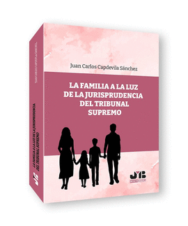 FAMILIA A LA LUZ DE LA JURISPRUDENCIA DEL TRIBUNAL SUPREMO LA