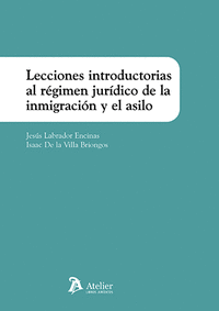 LECCIONES INTRODUCTORIAS AL REGIMEN JURIDICO DE LA INMIGRACION Y EL ASILO