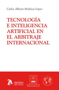 TECNOLOGIA E INTELIGENCIA ARTIFICIAL EN EL ARBITRAJE INTERNACIONAL