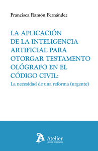 APLICACION DE LA INTELIGENCIA ARTIFICIAL PARA OTORGAR TESTAMENTO OLOGRAFO EN EL CODIGO CIVIL