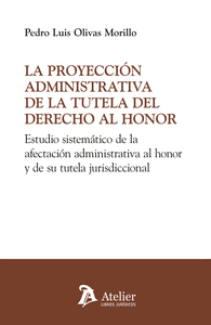PROYECCION ADMINISTRATIVA DE LA TUTELA DEL DERECHO AL HONOR LA