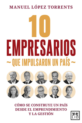 10 EMPRESARIOS QUE IMPULSARON UN PAIS