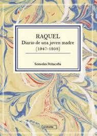 RAQUEL DIARIO DE UNA JOVEN MADRE 1947 - 1958