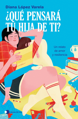 QUE PENSARA TU HIJA DE TI