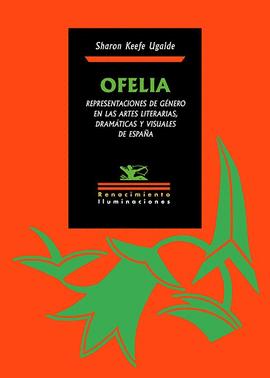 OFELIA REPRESENTACIONES DE GENERO EN LAS ARTES LITERARIAS DRAMATICAS Y VISUALES