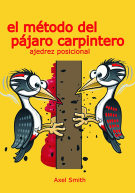 METODO DEL PAJARO CARPINTERO AJEDREZ POSICIONAL EL