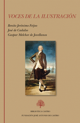 VOCES DE LA ILUSTRACION FEIJOO, CADALSO, JOVELLANOS