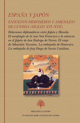 ESPAÑA Y JAPÓN ENSUEÑOS MISIONEROS Y AMENAZAS DE GUERRA (SIGLOS XVIXVII)