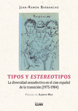 TIPOS Y ESTEREOTIPOS LA DIVERSIDAD SEXO-AFECTIVA EN EL CINE ESPAÑOL DE LA TRANSICION 1975 - 1984