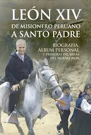 LEON XIV DE MISIONERO PERUANO A SANTO PADRE