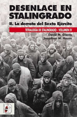 DESENLACE EN STALINGRADO II LA DERROTA DEL SEXTO EJERCITO