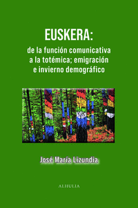 EUSKERA DE LA FUNCION COMUNICATIVA A LA TOTEMICA EMIGRACION E INVIERNO DEMOGRAFICO