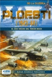 PLOESTI 1943-44 EL ORO NEGRO DEL TERCER REICH