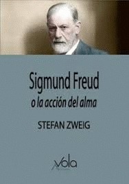 SIGMUND FREUD O LA ACCION DEL ALMA