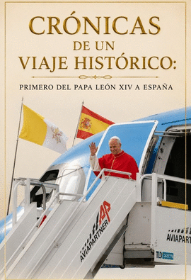 CRONICAS DE UN VIAJE HISTORICO PRIMERO DEL PAPA LEON XIV A ESPAÑA