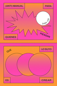 ANTIMANUAL PARA QUIENES PIENSAN QUE LO SUYO ES CREAR