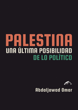 PALESTINA UNA ULTIMA POSIBILIDAD DE LO POLITICO