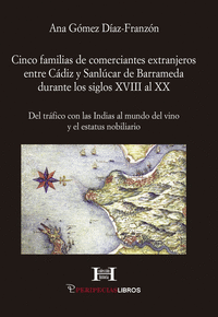 CINCO FAMILIAS DE COMERCIANTES EXTRANJEROS ENTRE CADIZ Y SAN LUCAR DE BARRAMEDA DURANTE LOS SIGLOS XVIII AL XX