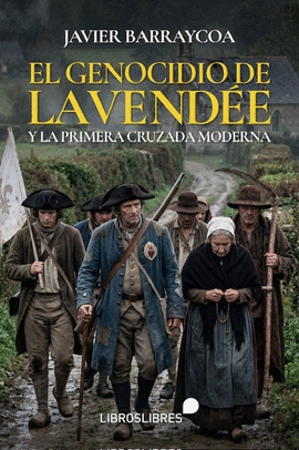 GENOCIDIO DE LA VENDEE Y LA PRIMERA CRUZADA MODERNA EL